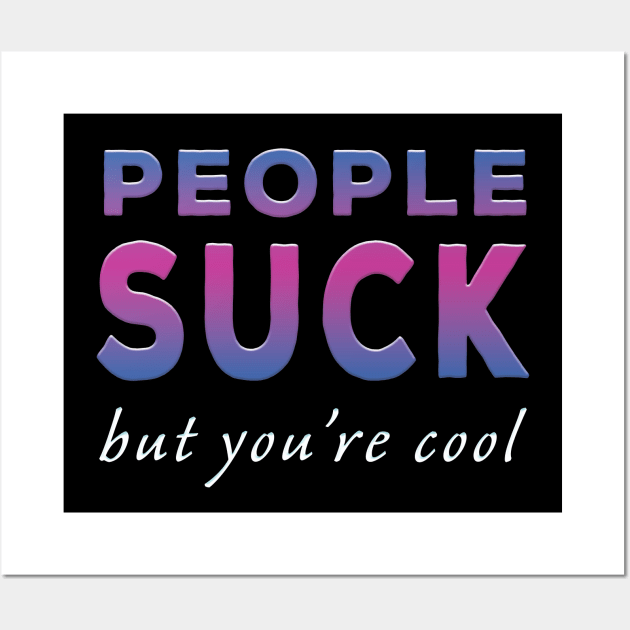 People Suck But You're Cool Purple Tone Wall Art by Shawnsonart